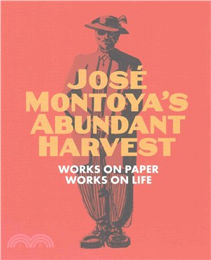 Jose Montoya's Abundant Harvest ― Works on Paper / Works on Life