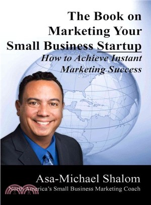 The Book on Marketing Your Small Business Startup ― How to Achieve Instant Marketing Success