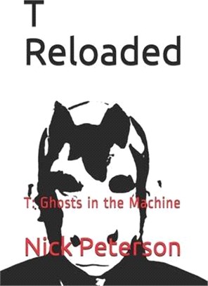 T Reloaded: T: Ghosts in the Machine