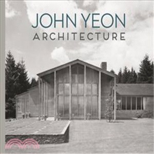 John Yeon Architecture: Building in the Pacific Northwest