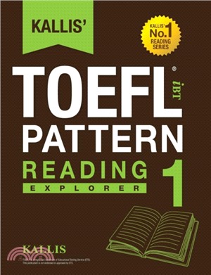 Kallis' TOEFL iBT Pattern Reading 1：Explorer (College Test Prep 2016 + Study Guide Book + Practice Test + Skill Building - TOEFL iBT 2016)