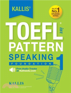 Kallis' TOEFL iBT Pattern Speaking 1：Foundation (College Test Prep 2016 + Study Guide Book + Practice Test + Skill Building - TOEFL iBT 2016)