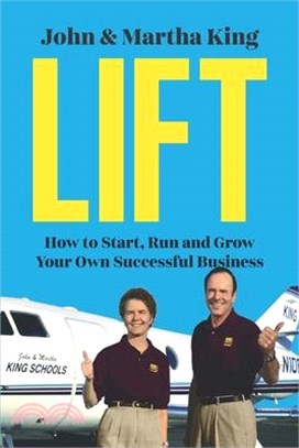 Lift: How to Start, Run and Grow Your Own Successful Business