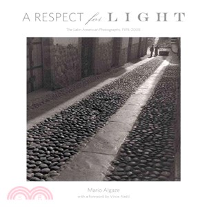 A Respect for Light: The Latin American Photographs: 1974 2008