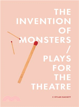 The Invention of Monsters / Plays for the Theatre