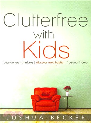 Clutterfree With Kids ─ Change Your Thinking / Discover New Habits / Free Your Home