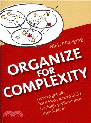 Organize for Complexity ― How to Get Life Back into Work to Build the High-performance Organization