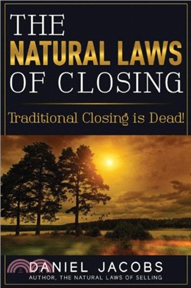 The Natural Laws Of Closing：Traditional Closing is DEAD!