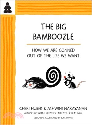The Big Bamboozle ─ How You Get Conned Out of the Life You Want and What To Do About It