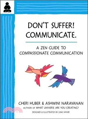 Don't Suffer, Communicate! ― A Zen Awareness Practice Guide to Compassionate Communication