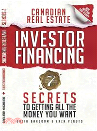 Canadian Real Estate Investor Financing ― 7 Secrets to Getting All the Money You Want