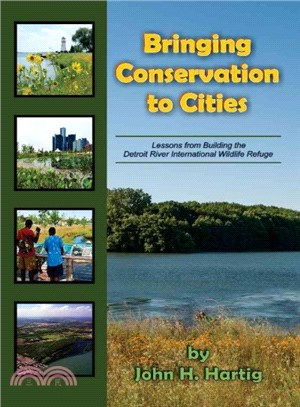 Bringing Conservation to Cities ─ Lessons from Building the Detroit River International Wildlife Refuge