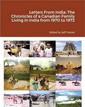 Letters From India: The Chronicles of a Canadian Family Living in India from 1970 to 1972