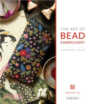 The Art of Bead Embroidery：Japanese Style