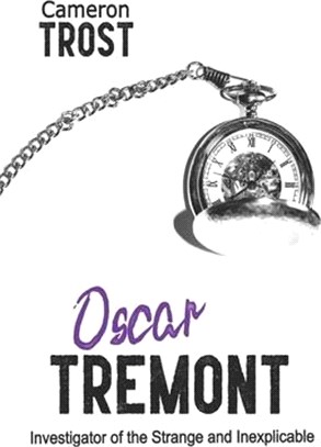 Oscar Tremont: Investigator of the Strange and Inexplicable