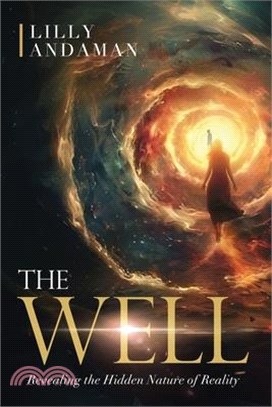 The Well: Revealing the Hidden Nature of Reality