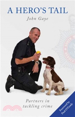 A Hero's Tail：True Stories from the Lives of Police Dog Handlers.