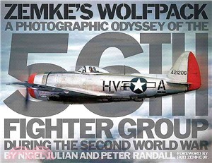 Zemke's Wolfpack ─ A Photographic Odyssey of the 56th Fighter Group During the Second World War