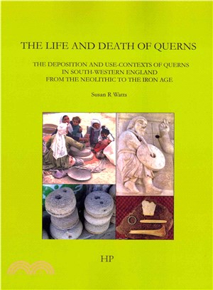 The Life and Death of Querns ― The Deposition and Use-contexts of Querns in South-western England from the Neolithic to the Iron Age