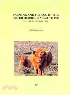 Farming and Fishing in the Outer Hebrides Ad 600 to 1700 ― The Udal, North Uist