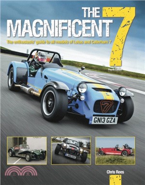 The Magnificent 7：The Enthusiasts Guide to All Models of Lotus and Caterham