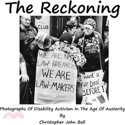 The Reckoning - Photographs Of Disability Activism In The Age Of Austerity