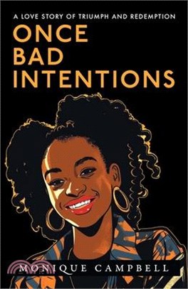 Once Bad Intentions: A Love Story of Triumph and Redemption