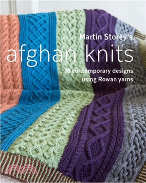 Martin Storey's Afghan Knits：18 Contemporary designs using Rowan yarns