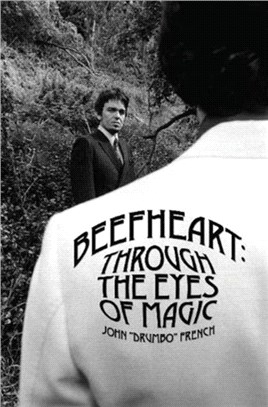 Beefheart: Through The Eyes Of magic