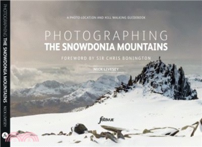 Photographing The Snowdonia Mountains：A photo-location and hill walking guidebook
