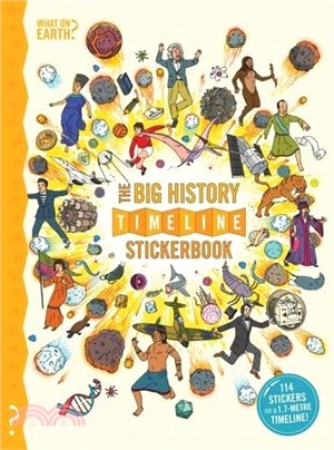 The What on Earth? Stickerbook of Big History: Build your own stickerbook timeline of world history