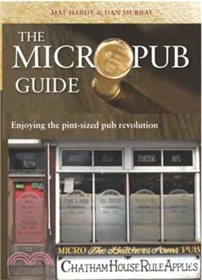 The Micropub Guide：Enjoying the Pint-Sized Pub Revolution