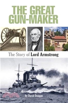 The Great Gun-Maker the Story of Lord Armstrong