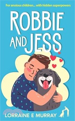 Robbie and Jess: For anxious children... with hidden superpowers