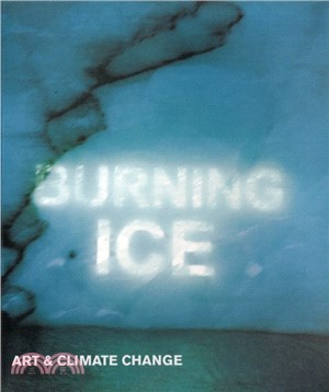 Burning Ice：Art & Climate Change