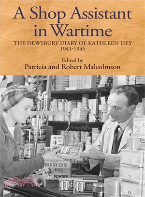 A Shop Assistant in Wartime ― The Dewsbury Diary of Kathleen Hey, 1941-1945