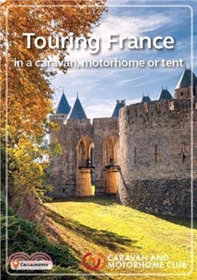 The Caravan and Motorhome Club's Touring France 2019: in a caravan, motorhome or tent