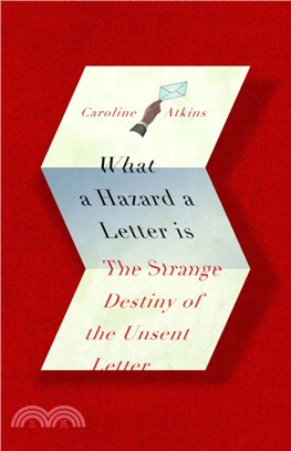 What a Hazard a Letter Is：The Strange Destiny of the Unsent Letter