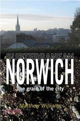 Subterranean Norwich：The Grain of the City