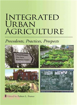 Integrated Urban Agriculture ─ Precedents, Practices, Prospects