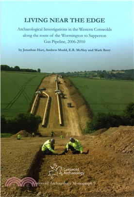 Living near the Edge ─ Archaeological investigations in the western Cotswolds along the route of the Wormington to Sapperton Gas Pipeline, 2006-2010