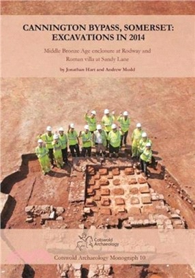 Cannington Bypass, Somerset: Excavations in 2014：Middle Bronze Age Enclosure at Rodway and Roman Villa at Sandy Lane