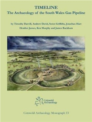 Timeline. The Archaeology of the South Wales Gas Pipeline：Excavations between Milford Haven, Pembrokeshire and Tirley, Gloucestershire