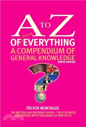 The A to Z of almost Everything：A Compendium of General Knowledge