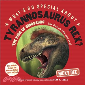 What's So Special About Tyrannosaurus Rex? ─ Look Inside to Discover How Dinosaurs Really Looked and Lived