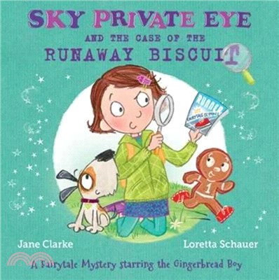 Sky Private Eye and the Case of the Runaway Biscuit：A Fairytale Mystery Starring the Gingerbread Boy