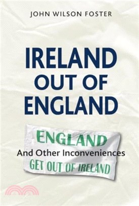 Ireland out of England：And Other Inconveniences