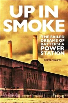 Up in Smoke：The Failed Dreams of Battersea Power Station