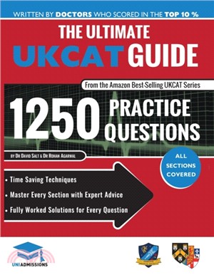 The Ultimate UKCAT Guide：1250 Practice Questions: Fully Worked Solutions, Time Saving Techniques, Score Boosting Strategies, Includes New Decision Making Section, UniAdmissions