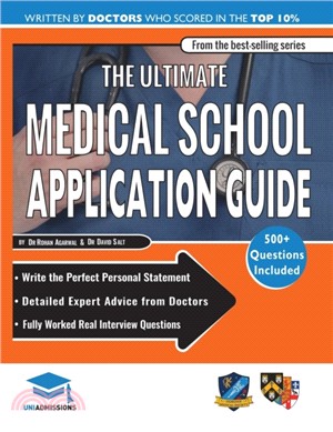 The Ultimate Medical School Application Guide：Detailed Expert Advice from Doctors, Hundreds of UKCAT & BMAT Questions, Write the Perfect Personal Statement, Fully Worked Real Interview Questions